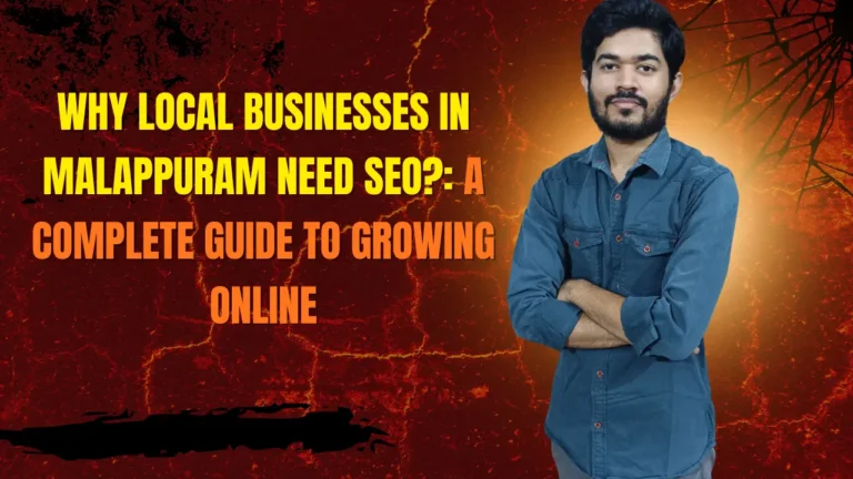 Why Local Businesses in Malappuram Need SEO: A Complete Guide to Growing Online