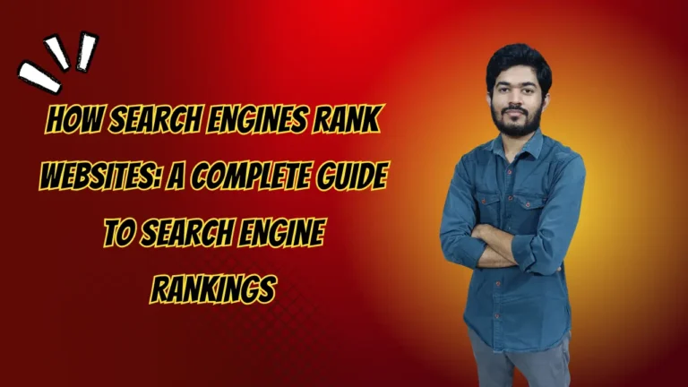 How Search Engines Rank Websites: A Complete Guide to Search Engine Rankings